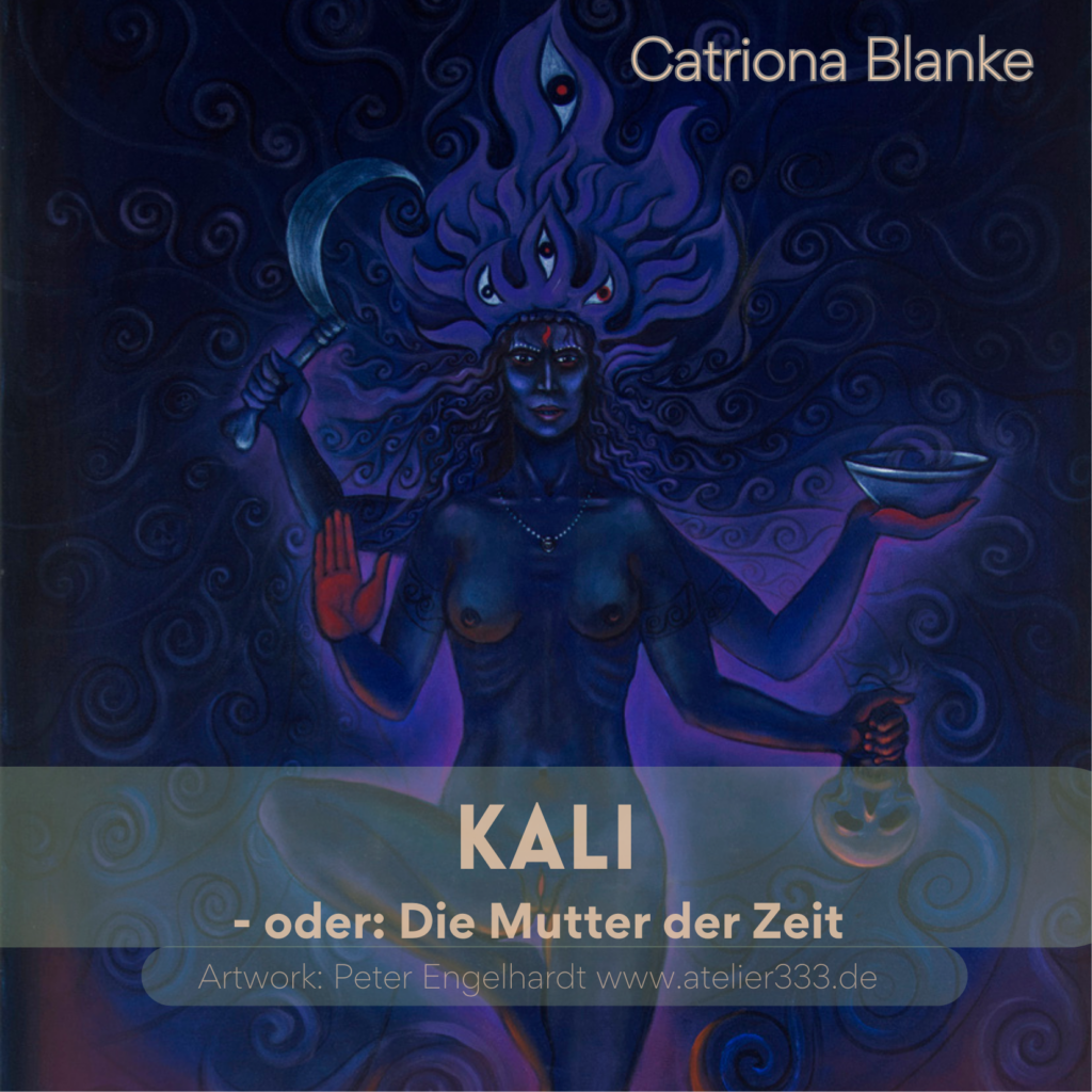 Kali oder: Die Mutter der Zeit